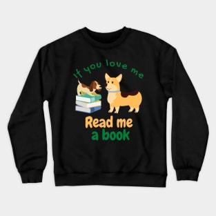 If You Love Me Read Me a Book with Dogs Crewneck Sweatshirt